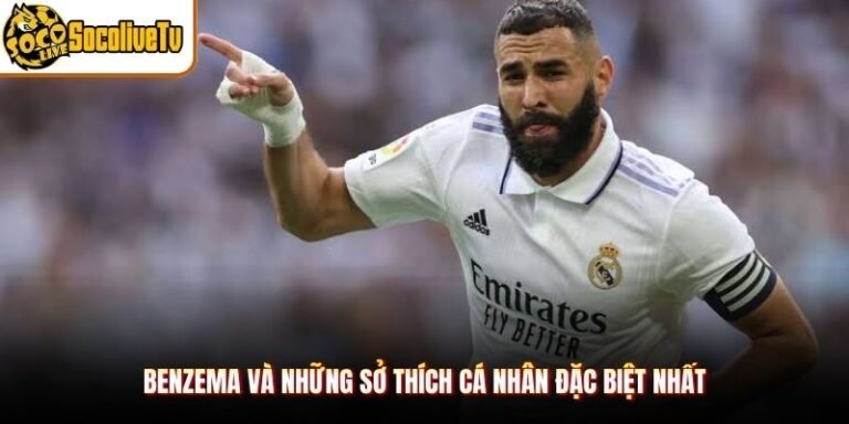 Benzema Và Những Sở Thích Cá Nhân Đặc Biệt Nhất